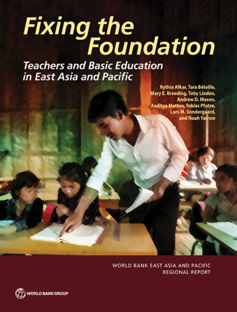 Fixing the Foundation : Teachers and Basic Education in East Asia and Pacific, Paperback / softback Book