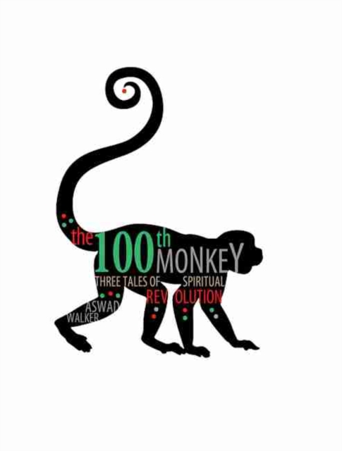 The 100th Monkey: Three Tales of Spiritual Revolution, Paperback / softback Book