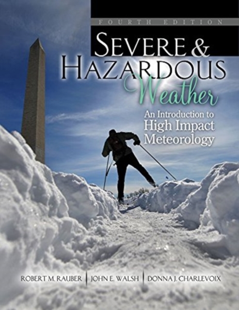 Severe and Hazardous Weather: An Introduction to High Impact Meteorology, Paperback / softback Book