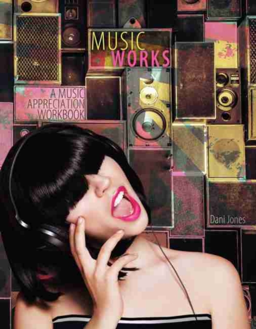 Music Works: A Music Appreciation Workbook, Paperback / softback Book