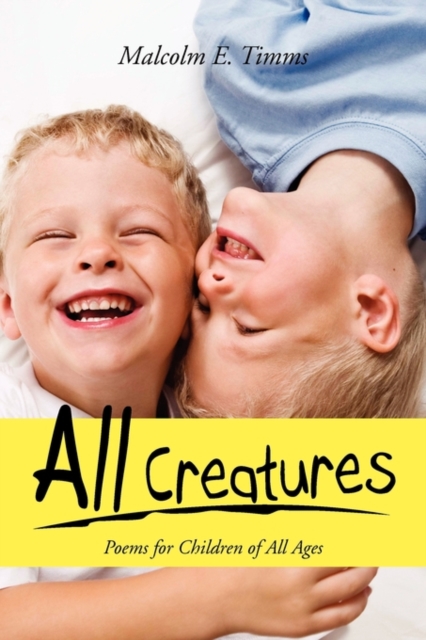 All Creatures : Poems for Children of All Ages, Paperback / softback Book