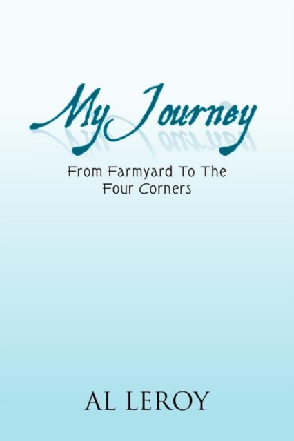 My Journey : From Farmyard to the Four Corners, Paperback / softback Book