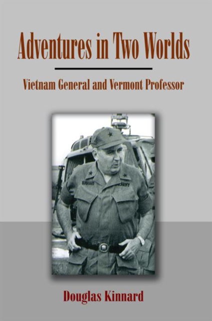 Adventures in Two Worlds : Vietnam General and Vermont Professor, EPUB eBook