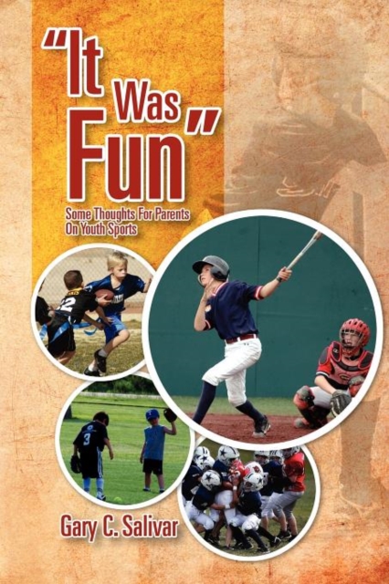 ''It Was Fun'' : Some Thoughts for Parents on Youth Sports, Paperback / softback Book