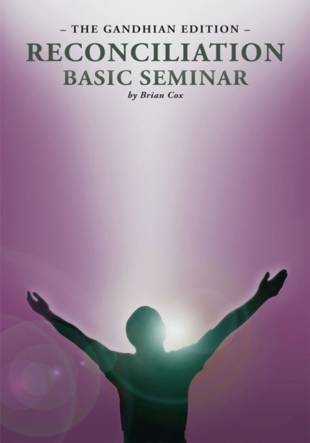 Reconciliation Basic Seminar: the Gandhian Edition : The Gandhian Edition, EPUB eBook