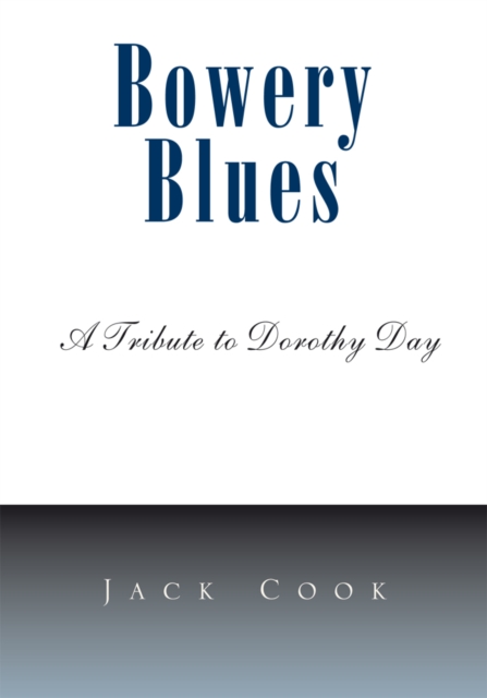 Bowery Blues : A Tribute to Dorothy Day, EPUB eBook