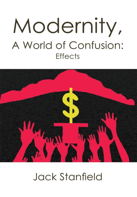 Modernity, a World of Confusion: Effects, EPUB eBook