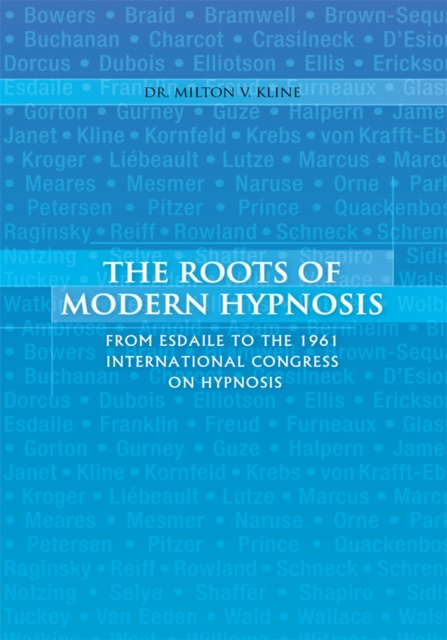 The Roots of Modern Hypnosis : From Esdaile to the 1961 International Congress on Hypnosis, EPUB eBook