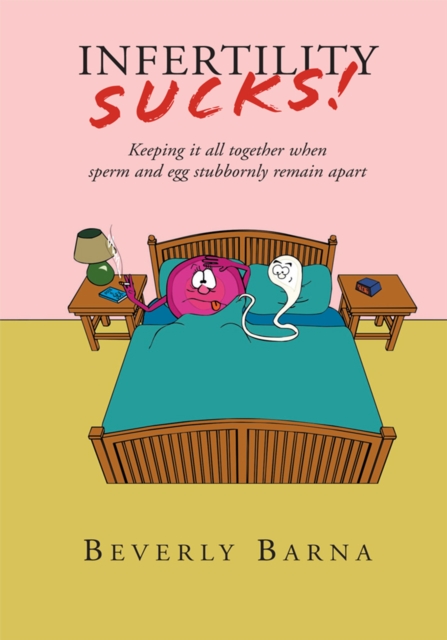 Infertility Sucks! : Keeping It All Together When Sperm and Egg Stubbornly Remain Apart, EPUB eBook
