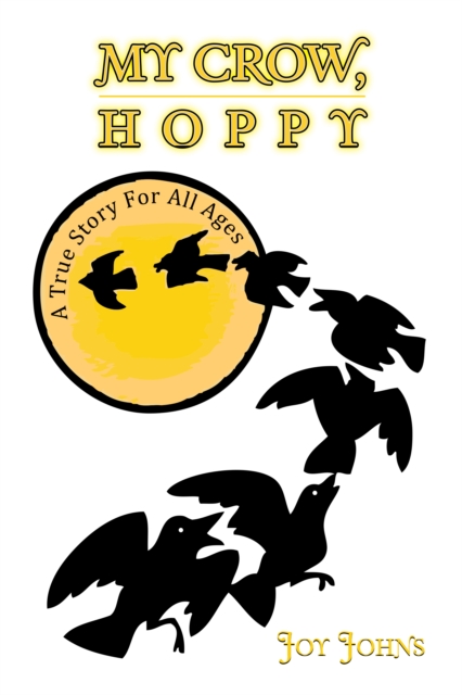 My Crow, Hoppy : A True Story for All Ages, EPUB eBook
