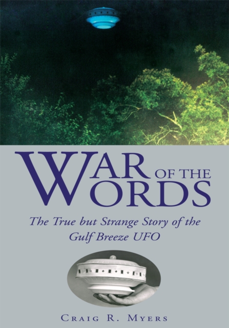 War of the Words : The True but Strange Story of the Gulf Breeze Ufo, EPUB eBook