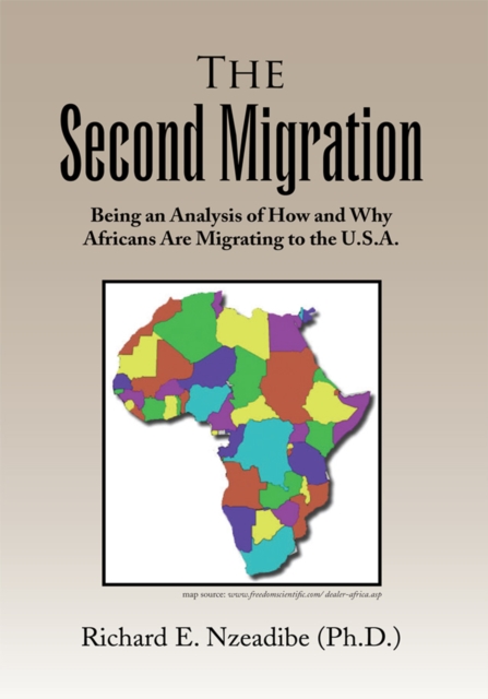 The 2Nd Migration : Being an Analysis of How and Why Africans Are Migrating to the U.S.A., EPUB eBook