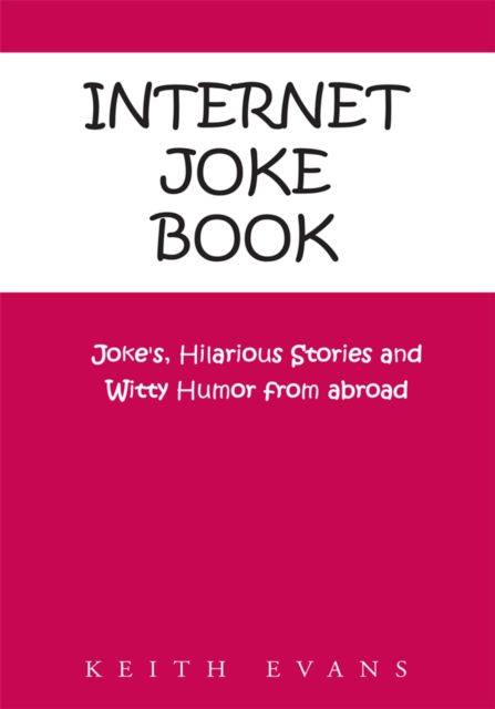 Internet Joke Book : Joke's, Hilarious Stories and Witty Humor from Abroad, EPUB eBook