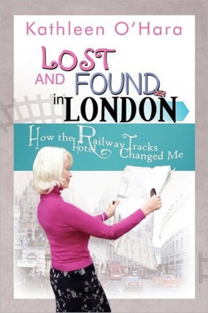 Lost and Found in London : How the Railway Tracks Hotel Changed Me, Paperback / softback Book