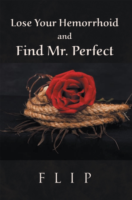 Lose Your Hemorrhoid and Find Mr. Perfect, EPUB eBook