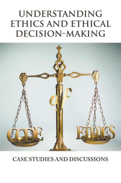 Understanding Ethics and Ethical Decision-Making, EPUB eBook