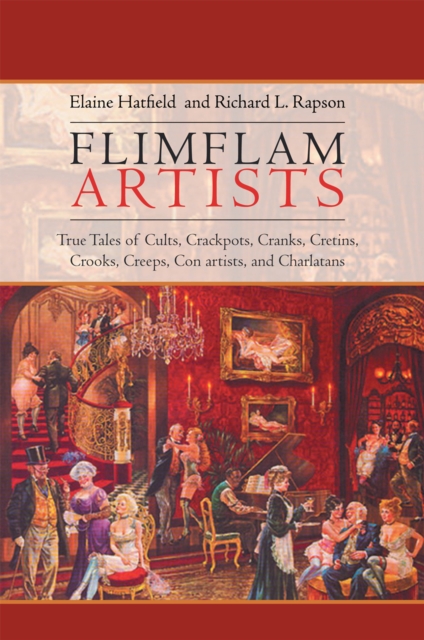 Flimflam Artists : True Tales of Cults, Crackpots, Cranks, Cretins, Crooks, Creeps, Con Artists, and Charlatans, EPUB eBook
