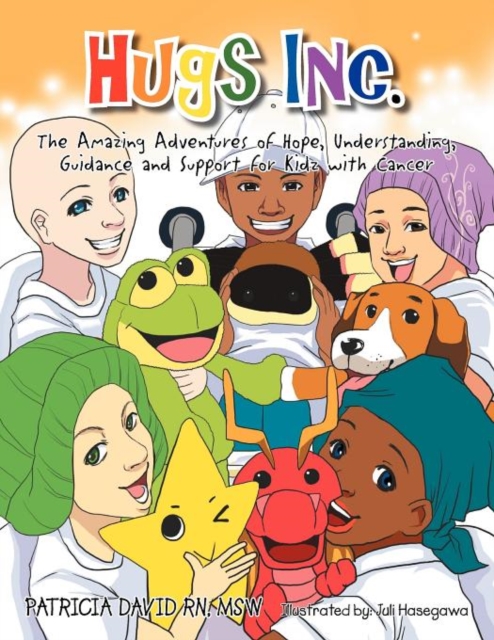Hugs Inc. (the Amazing Adventures of Hope, Understanding, Guidance and Support for Kidz with Cancer), Paperback / softback Book
