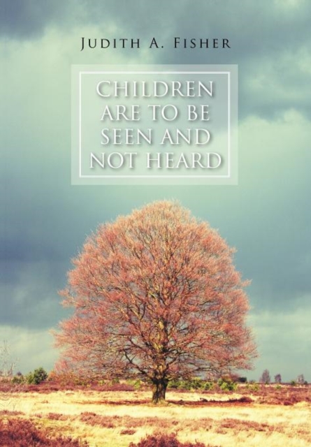 Children Are to Be Seen and Not Heard, Hardback Book