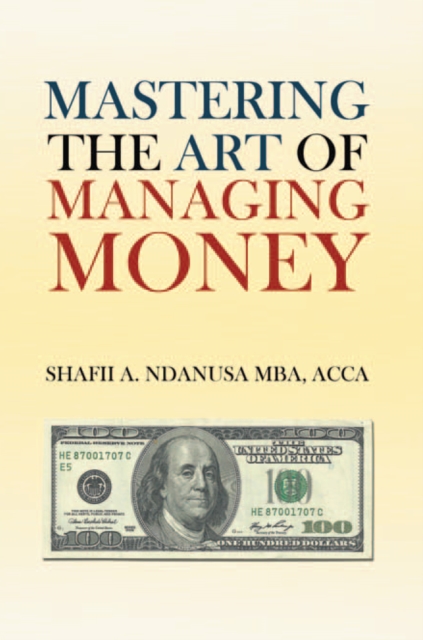 Mastering the Art of Managing Money : Secrets for Success in the Management of Personal and Corporate Finances, EPUB eBook