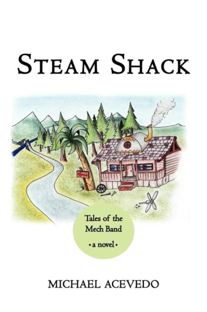 Steam Shack : Tales of the Mech Band: Tales of the Mech Band, Paperback / softback Book