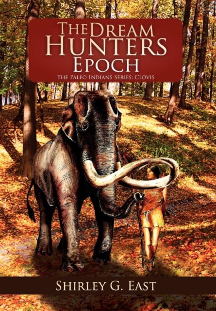 The Dream Hunters Epoch : The Paleo Indians Series, Hardback Book