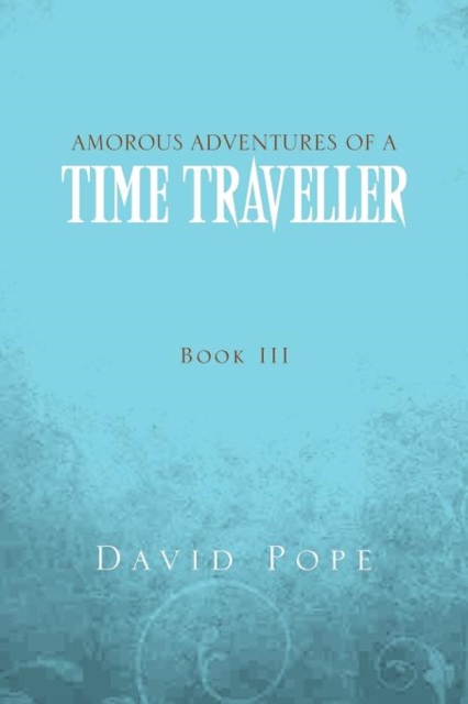 Amorous Adventures of a Time Traveller, Paperback / softback Book