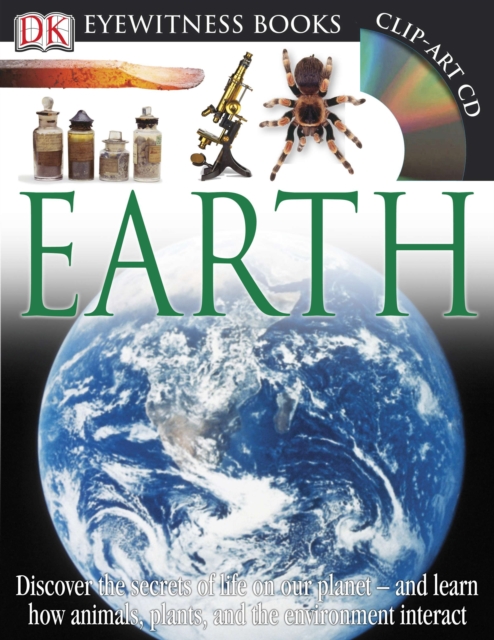 DK Eyewitness Books: Earth : Discover the Secrets of Life on Our Planet and Learn How Animals, Plants, and Our Environment Interact,  Book