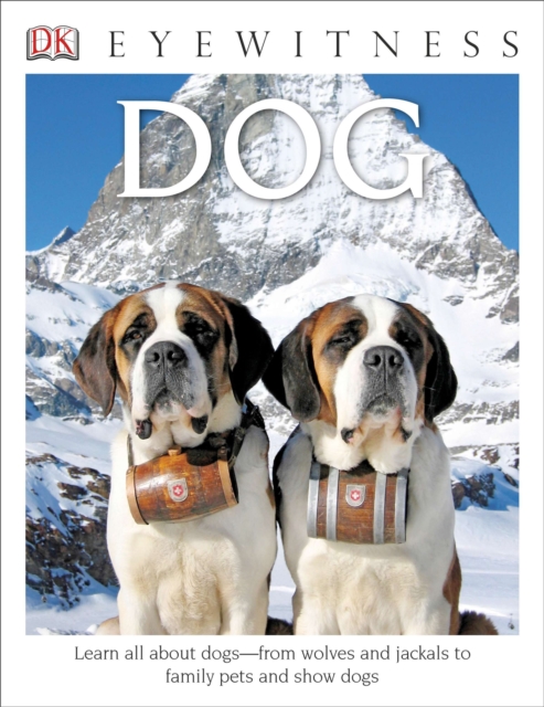 DK Eyewitness Books: Dog : Learn All About Dogs from Wolves and Jackals to Family Pets and Show Dogs,  Book