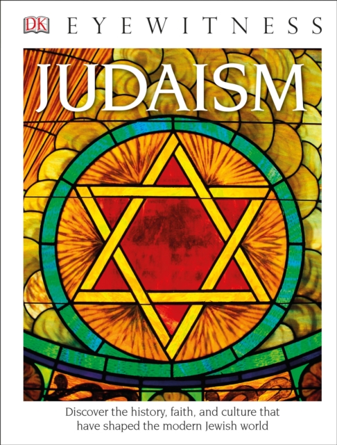 DK Eyewitness Books: Judaism : Discover the History, Faith, and Culture That Have Shaped the Modern Jewish Worl, Hardback Book