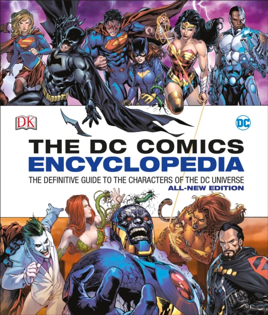 DC Comics Encyclopedia All-New Edition : The Definitive Guide to the Characters of the DC Universe, Hardback Book