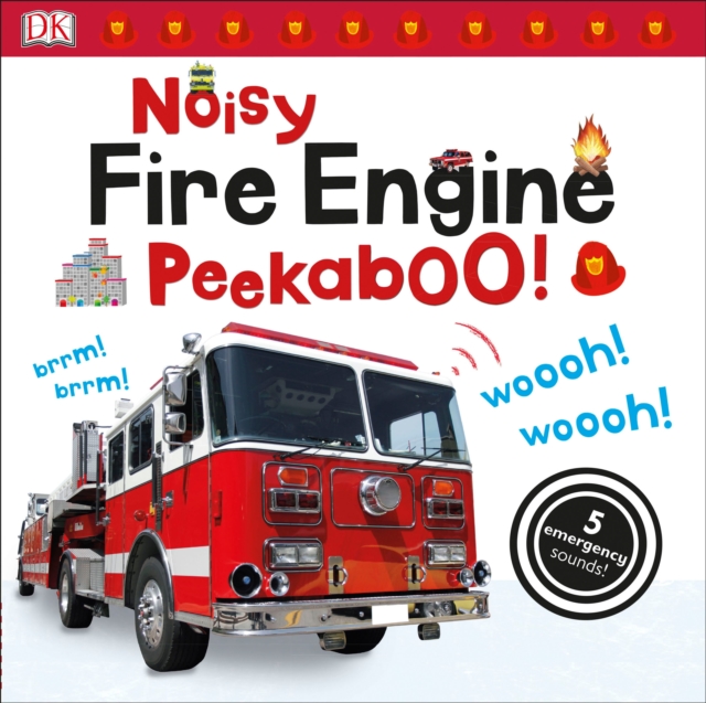 Noisy Fire Engine Peekaboo! : 5 Emergency Sounds!, Board book Book