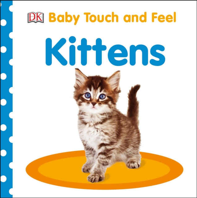 Baby Touch and Feel: Kittens, Board book Book