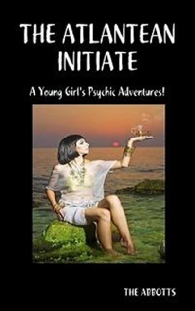 Atlantean Initiate: A Young Girl's Psychic Adventures!, EPUB eBook