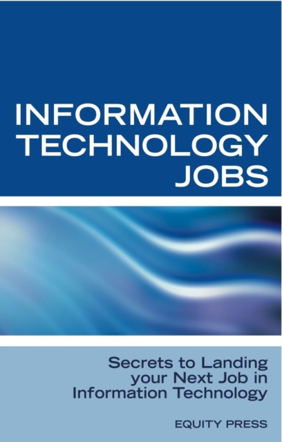 Information Technology Jobs: Secrets to Landing Your Next Job in Information Technology, EPUB eBook