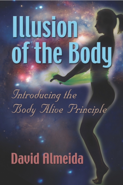 Illusion of the Body: Introducing the Body Alive Principle, EPUB eBook