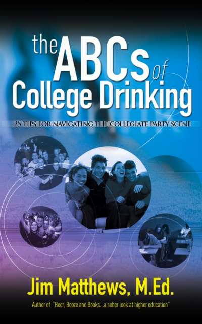 ABCs of College Drinking... 25 tips for navigating the collegiate party scene, EPUB eBook