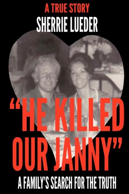 "He Killed Our Janny" : A Family's Search for the Truth, Paperback / softback Book