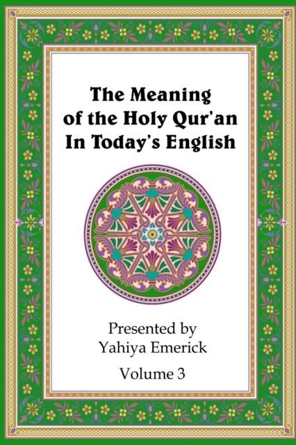 The Meaning of the Holy Qur'an in Today's English : Volume 3, Paperback / softback Book