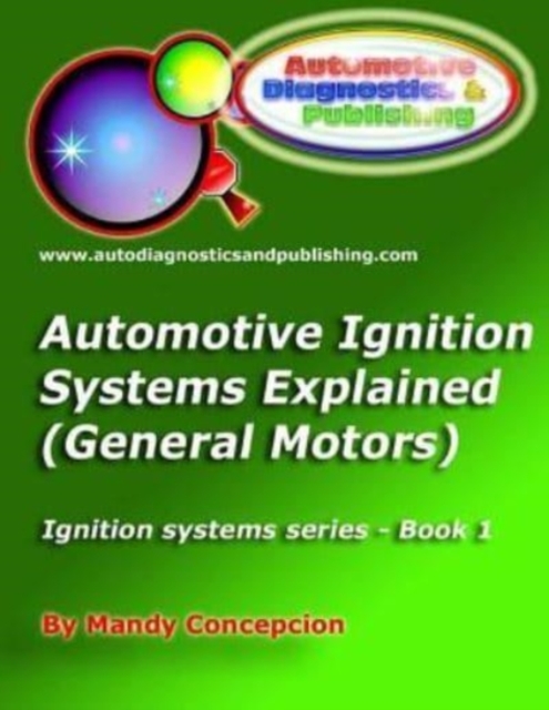 Automotive Ignition Systems Explained - GM : General Motors Ignition Systems, Paperback / softback Book