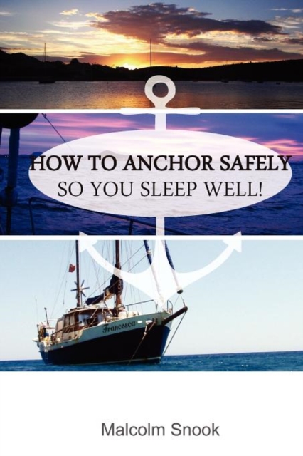 How To Anchor Safely : So You Sleep Well!, Paperback / softback Book
