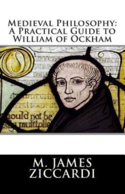 Medieval Philosophy : A Practical Guide to William of Ockham, Paperback / softback Book