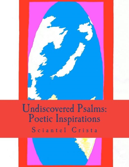 Undiscovered Psalms : Poetic Inspirations, Paperback / softback Book