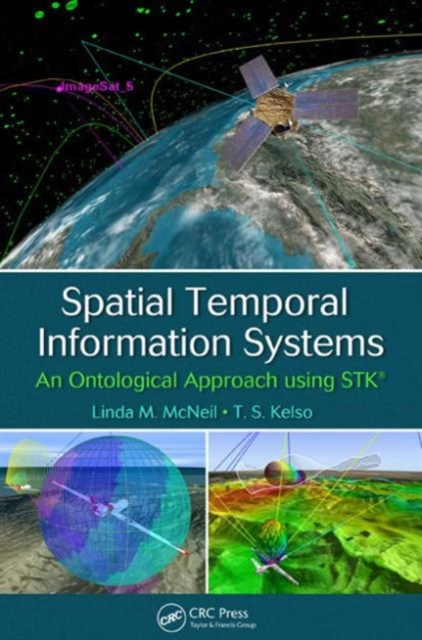 Spatial Temporal Information Systems : An Ontological Approach using STK, Hardback Book