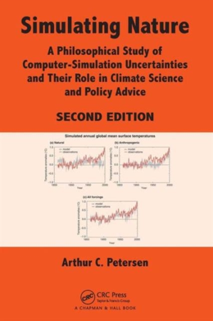 Simulating Nature : A Philosophical Study of Computer-Simulation Uncertainties and Their Role in Climate Science and Policy Advice, Second Edition, Paperback / softback Book