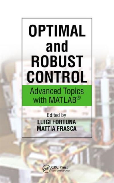 Optimal and Robust Control : Advanced Topics with MATLAB (R), Hardback Book