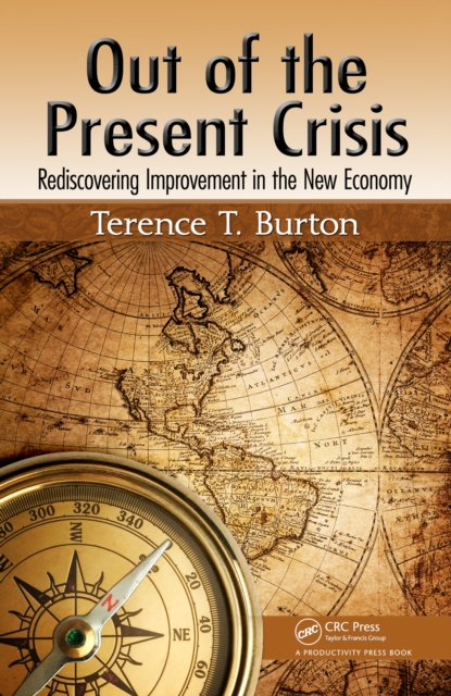 Out of the Present Crisis : Rediscovering Improvement in the New Economy, PDF eBook