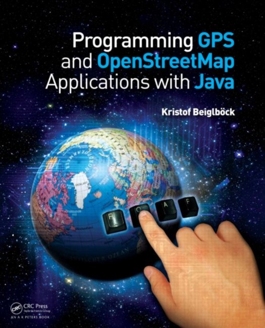 Programming GPS and OpenStreetMap Applications with Java : The RealObject Application Framework, Paperback / softback Book