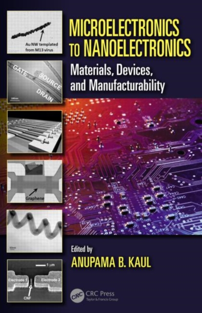 Microelectronics to Nanoelectronics : Materials, Devices & Manufacturability, Hardback Book