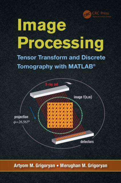 Image Processing : Tensor Transform and Discrete Tomography with MATLAB ®, PDF eBook